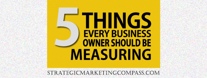 5 Things Every Business Owner Should Be Measuring