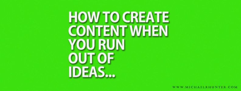 How to Create Content When You Run Out of Ideas
