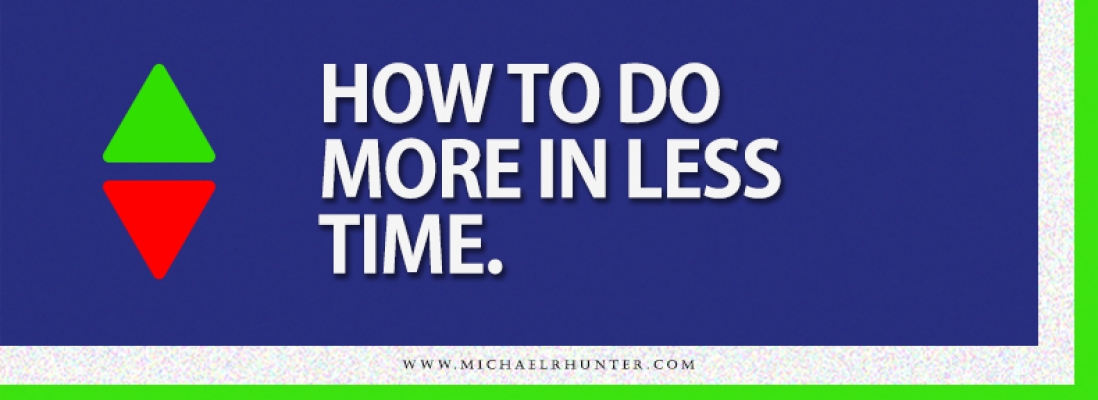 How to Do More In Less Time!