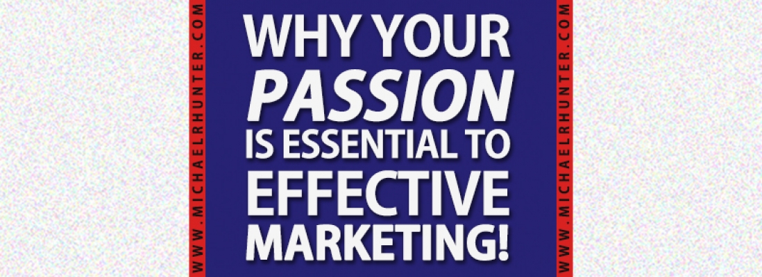 Why Your Passion is Essential to Effective Marketing
