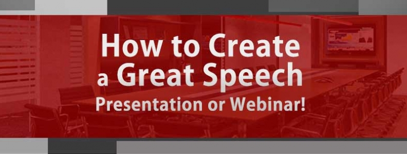 How to Create a Great Speech, Presentation, or Webinar